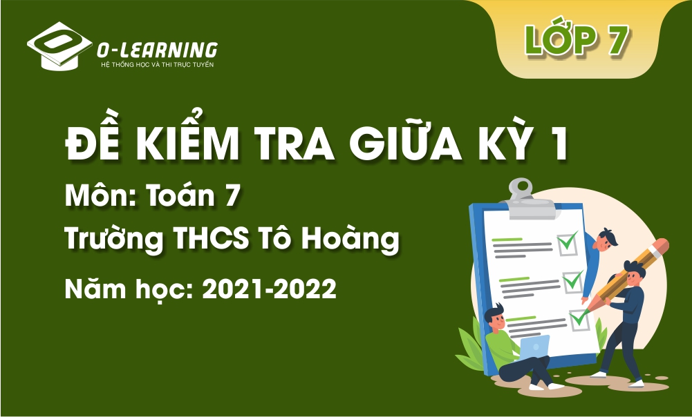 Toán 7: Đề kiểm tra giữa học kỳ 1. Trường THCS Tô Hoàng năm học 2021-2022